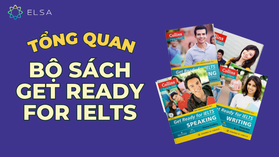 Bộ sách Get Ready for IELTS là tài liệu ôn luyện IELTS được phát hành bởi nhà xuất bản Collins Bộ sách Get Ready for IELTS là tài liệu ôn luyện IELTS được phát hành bởi nhà xuất bản Collins