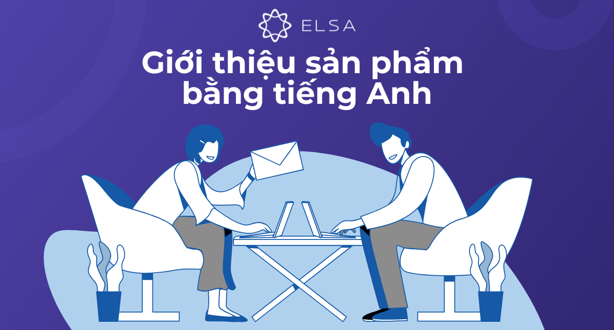 Giới thiệu sản phẩm bằng tiếng Anh: Cách viết, bài mẫu hay