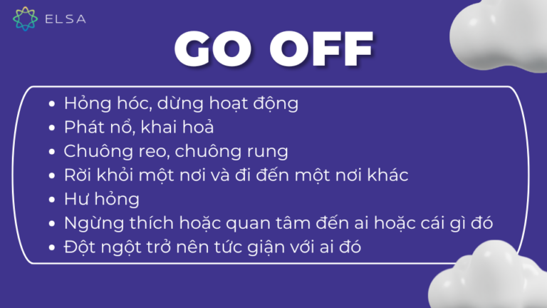 Sentence To Go Off Go off là gì? Cách sử dụng go off trong tiếng Anh và bài tập hay