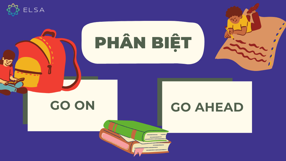 Cách nhận biết Go on và Go ahead Cách nhận biết Go on và Go ahead