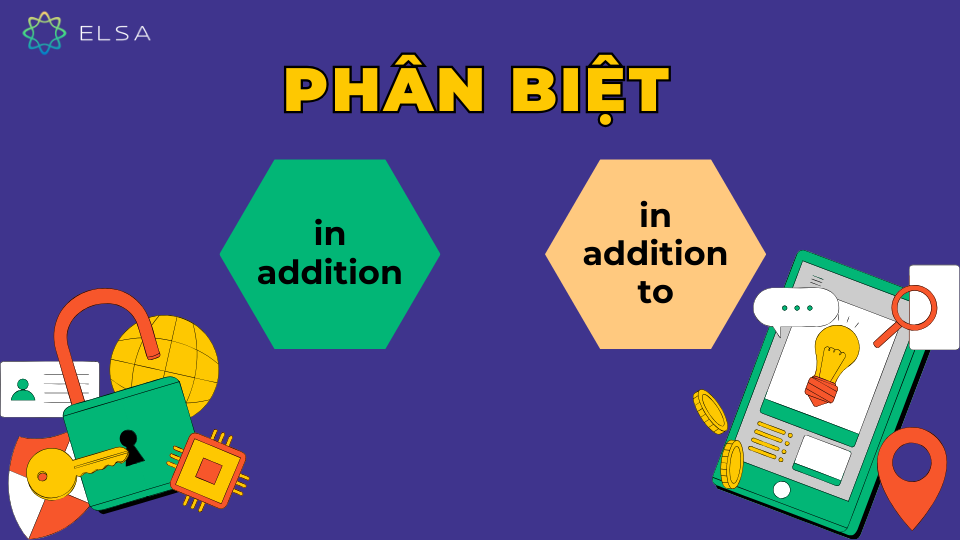Phân biệt in addition và in addition to Phân biệt in addition và in addition to