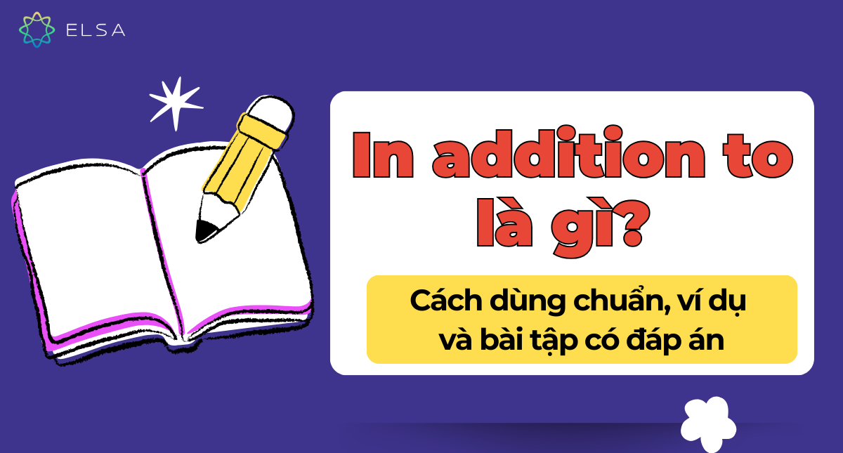 In addition to là gì? Cách dùng chuẩn, ví dụ và bài tập có đáp án