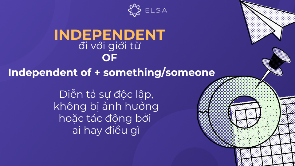 Independent đi với of được sử dụng để diễn tả sự độc lập