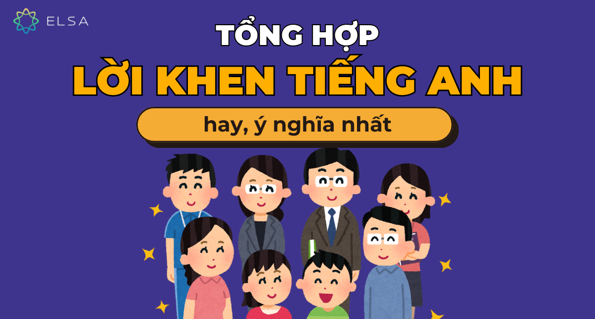 Tổng hợp 99+ lời khen tiếng Anh hay, ý nghĩa nhất