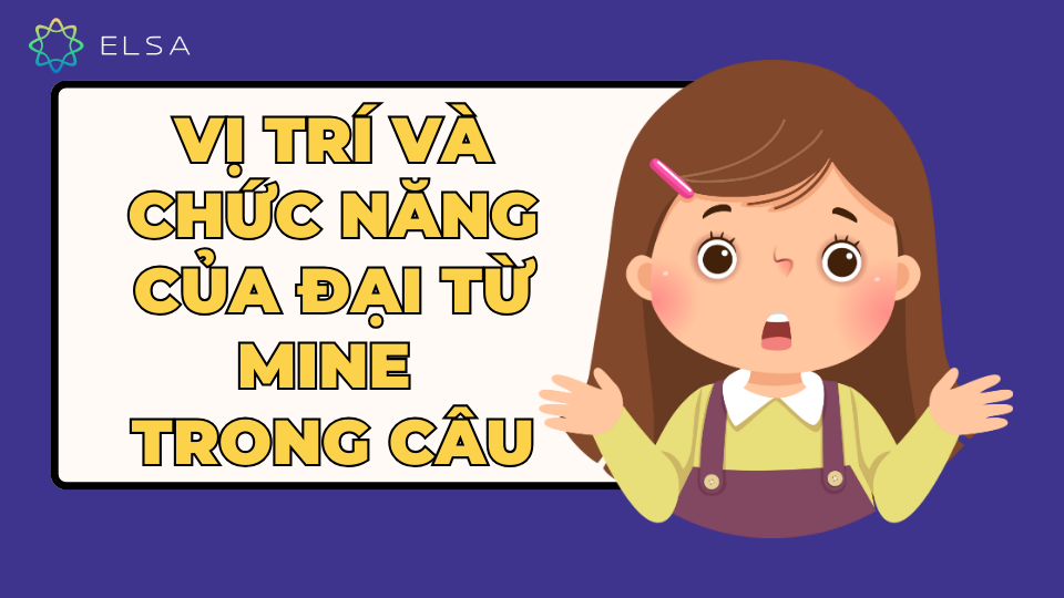 Vị trí và chức năng của đại từ mine trong câu Vị trí và chức năng của đại từ mine trong câu