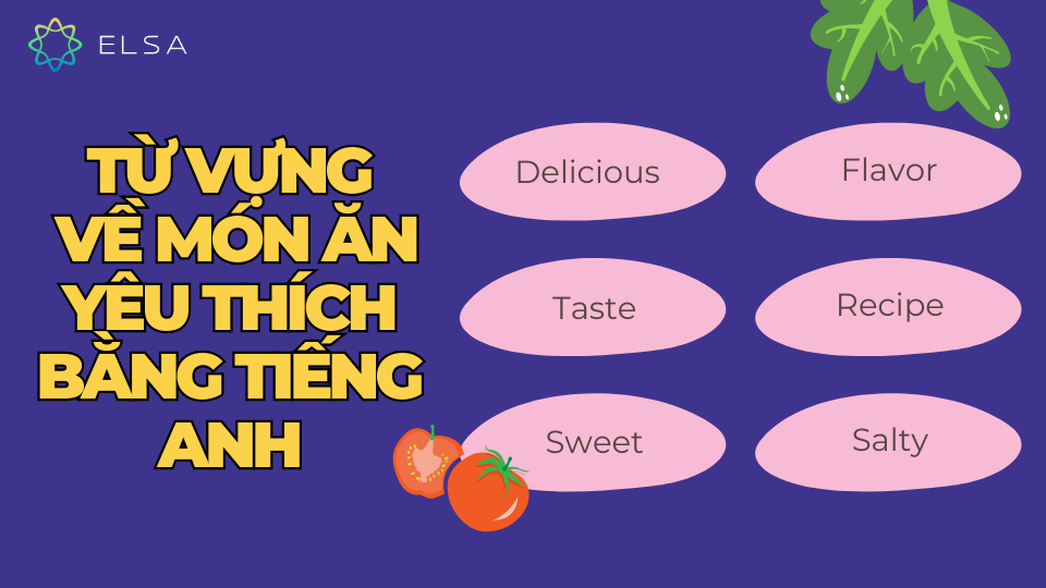 Từ vựng tiếng Anh để nói về món ăn yêu thích bằng tiếng Anh Từ vựng tiếng Anh để nói về món ăn yêu thích bằng tiếng Anh