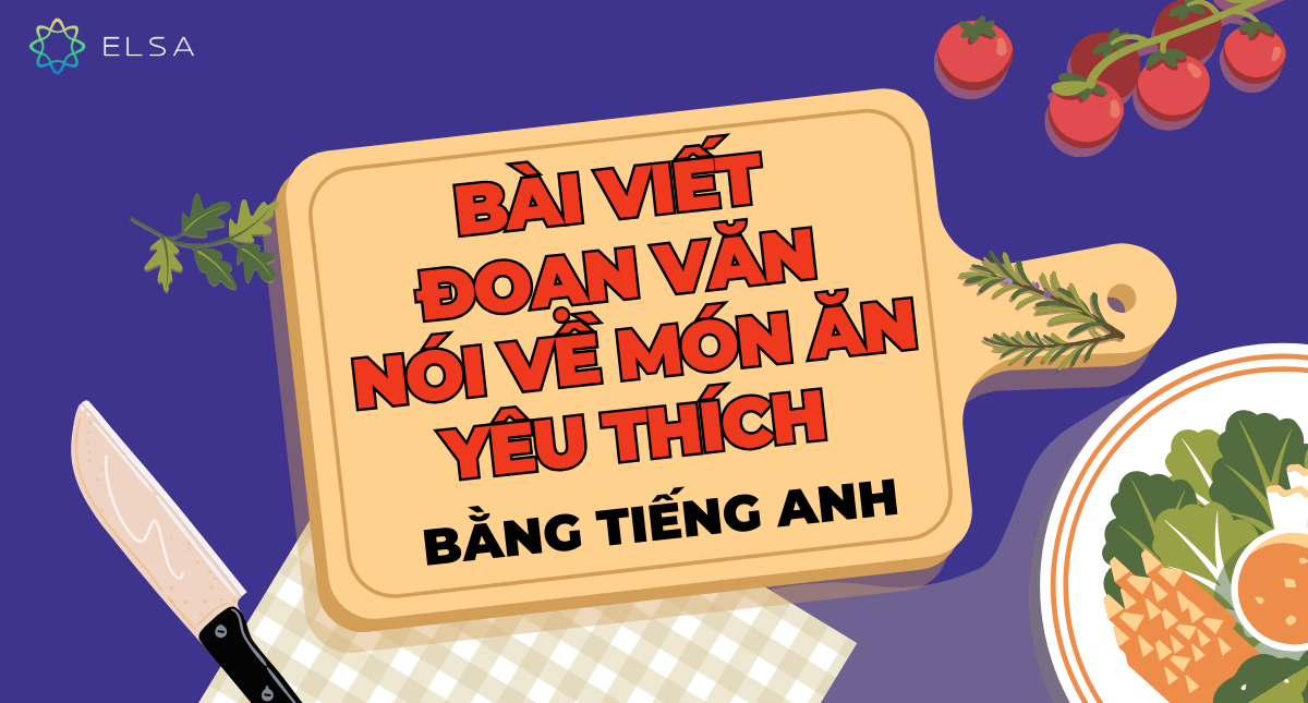 12+ bài viết đoạn văn nói về món ăn yêu thích bằng tiếng Anh