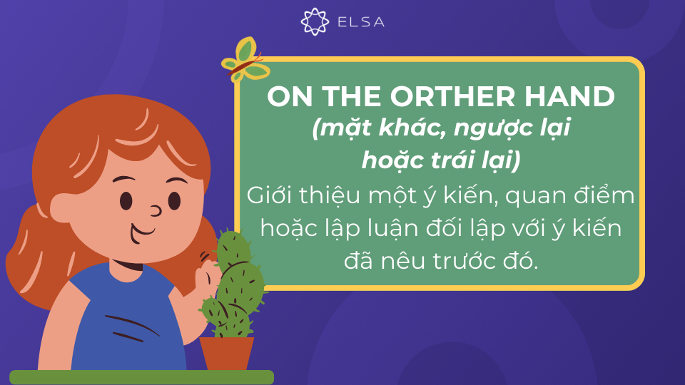 On the other hand có nghĩa mặt khác, ngược lại hoặc trái lại On the other hand có nghĩa mặt khác, ngược lại hoặc trái lại