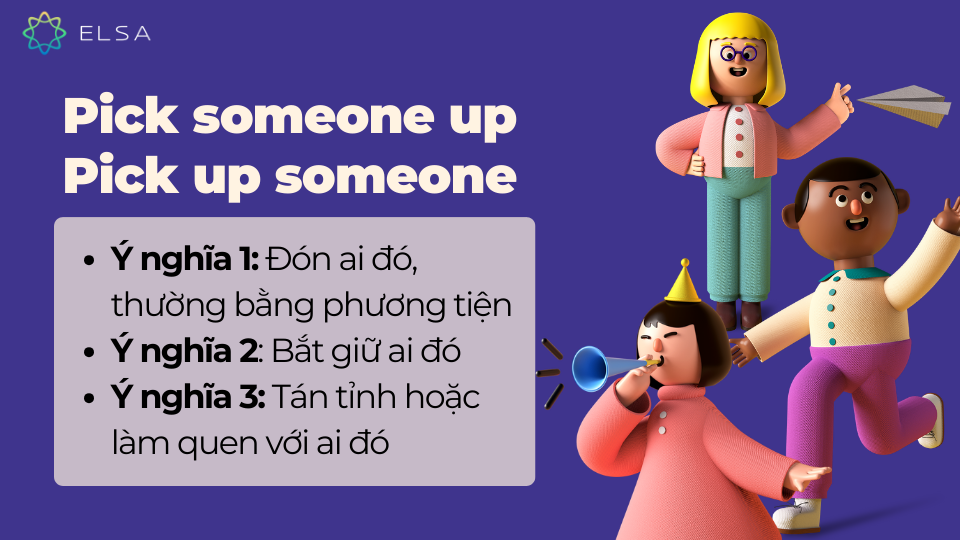 Các ý nghĩa của Pick someone up / Pick up someone Các ý nghĩa của Pick someone up / Pick up someone