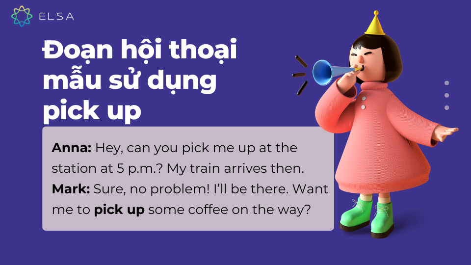 Đoạn hội thoại mẫu sử dụng pick up Đoạn hội thoại mẫu sử dụng pick up