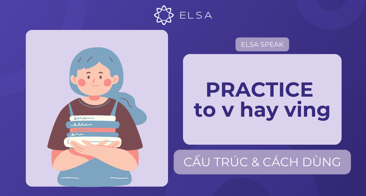 Practice to V hay Ving? Cấu trúc và cách dùng Practice đúng