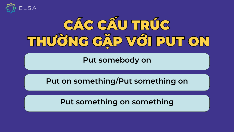 Cấu trúc thường gặp với Put on trong tiếng Anh Cấu trúc thường gặp với Put on trong tiếng Anh