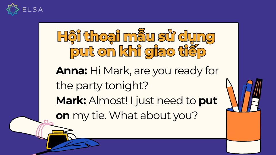 Đoạn hội thoại có sử dụng Put on khi giao tiếp Đoạn hội thoại có sử dụng Put on khi giao tiếp