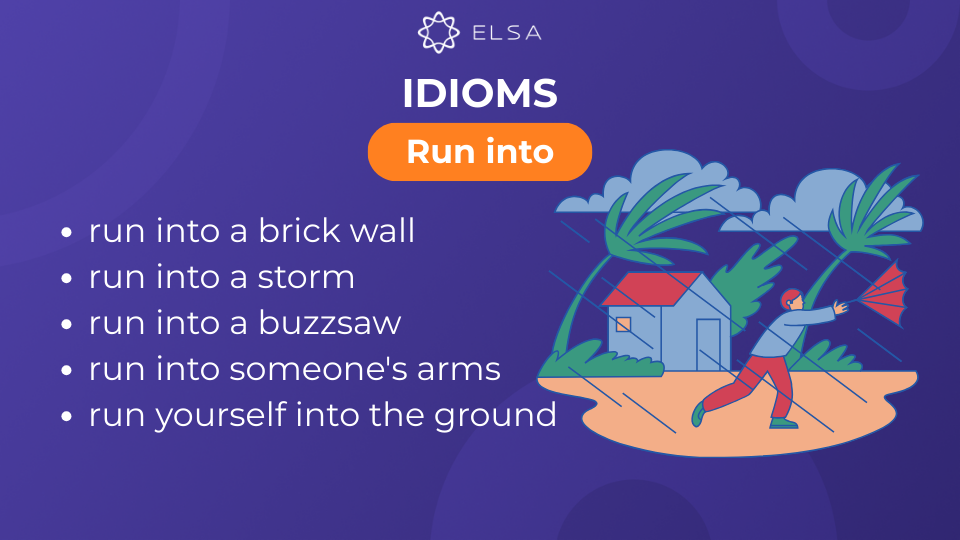 Các idioms với run into Các idioms với run into