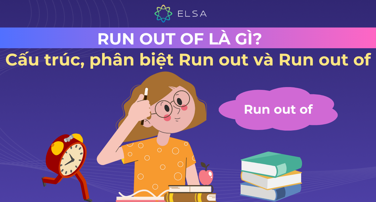 Run out of là gì? Cấu trúc, phân biệt Run out và Run out of