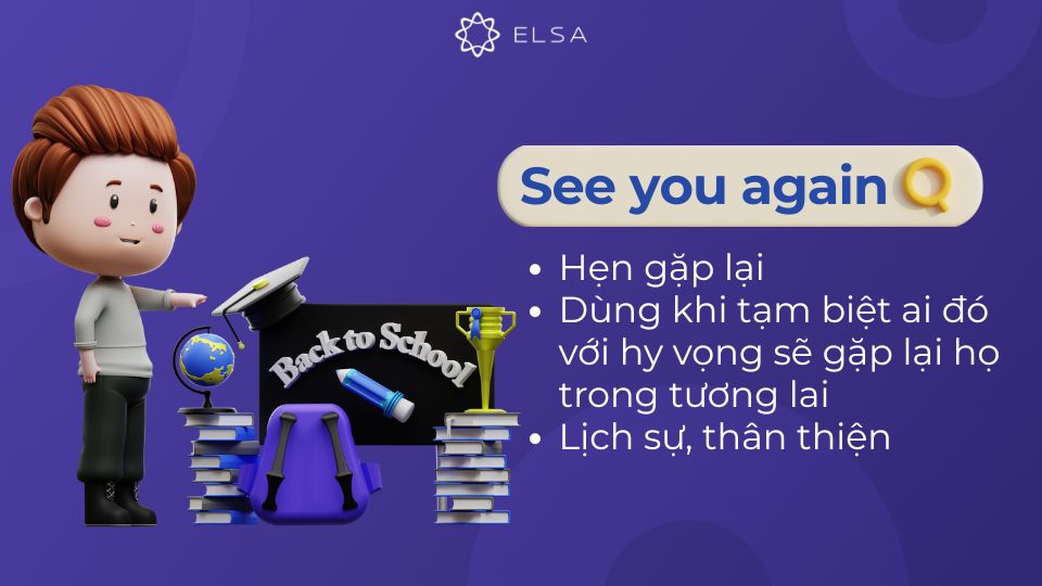 See you again thường dùng để tạm biệt ai đó See you again thường dùng để tạm biệt ai đó