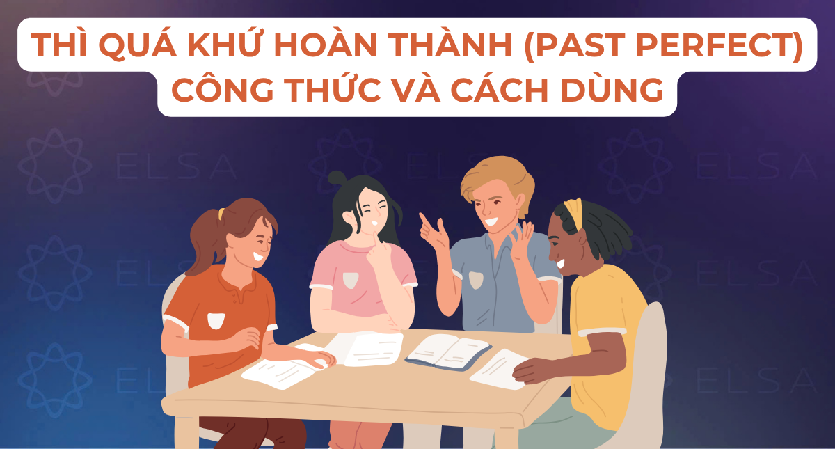 Thì quá khứ hoàn thành (Past perfect): Công thức và cách dùng