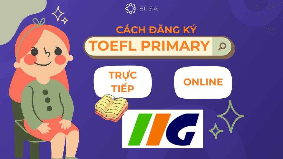 TOEFL Primary có thể đăng ký trực tiếp và trực tuyến
