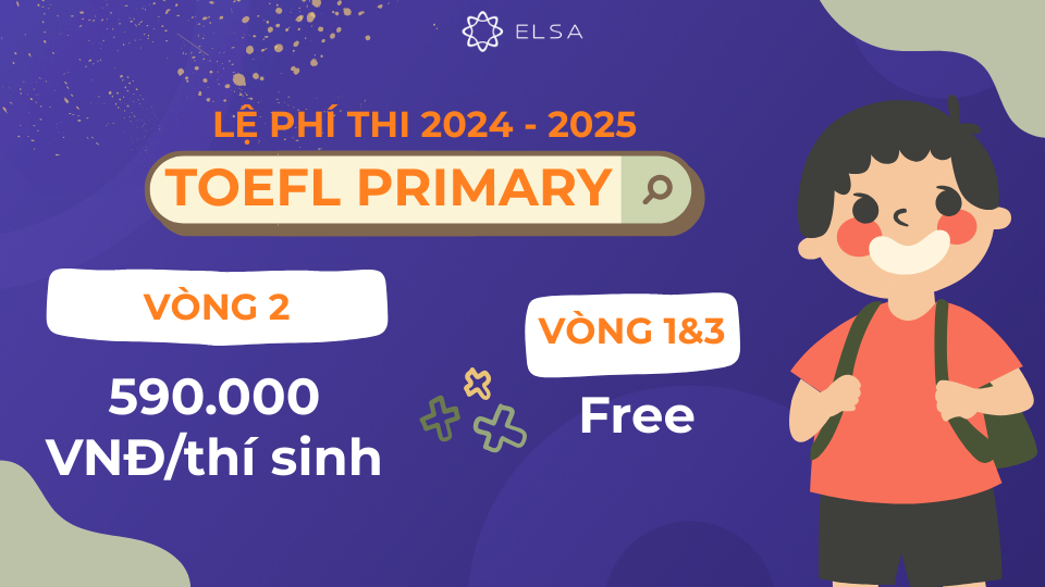 Lệ phí 590.000 VNĐ/thí sinh khi thi TOEFL Primary
