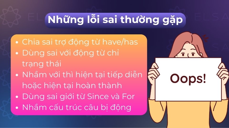 Lỗi phổ biến là dùng động từ trạng thái know, love hoặc quên been trong công thức