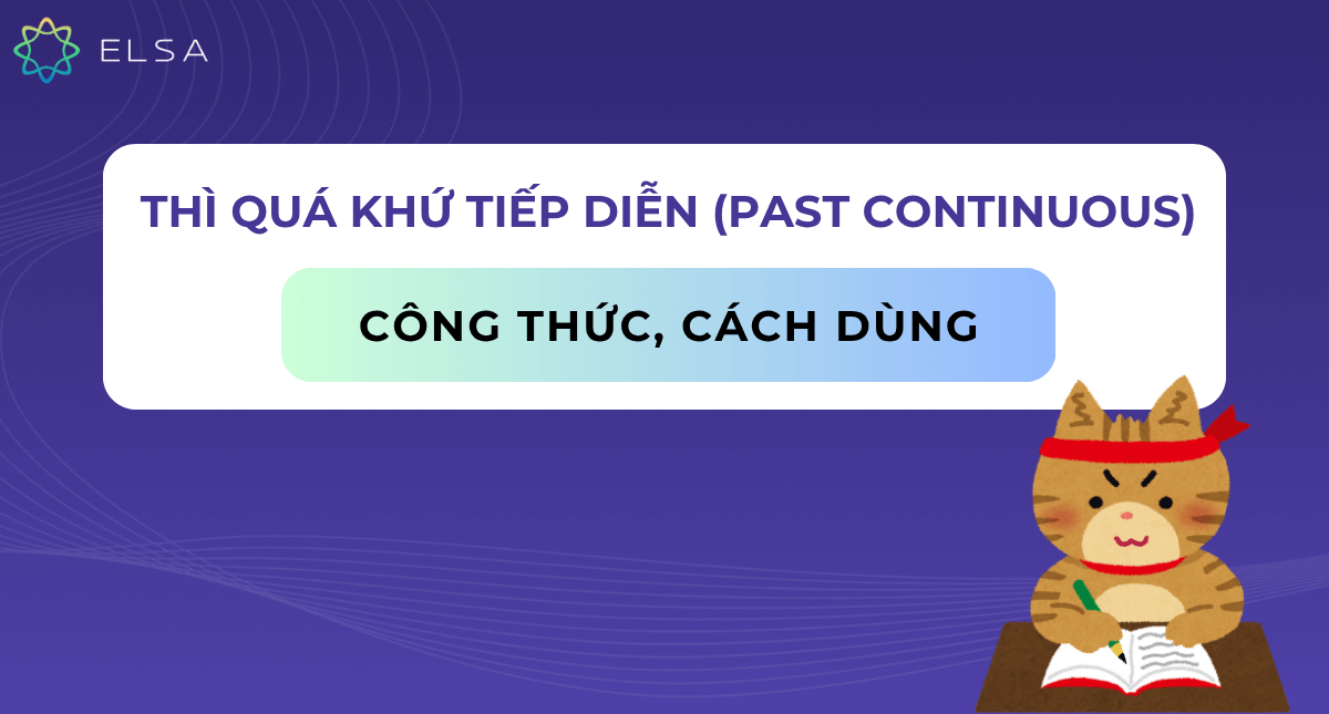 Thì quá khứ tiếp diễn (Past Continuous): Công thức, cách dùng