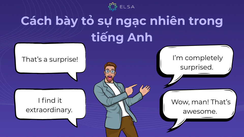 Cách bày tỏ sự ngạc nhiên trong tiếng Anh bằng các cụm từ Cách bày tỏ sự ngạc nhiên trong tiếng Anh bằng các cụm từ