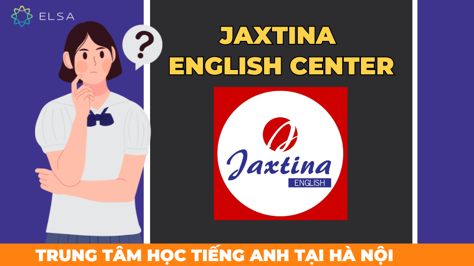 Jaxtina English Center là trung tâm Anh ngữ mang đến môi trường học tập chất lượng cho học viên.