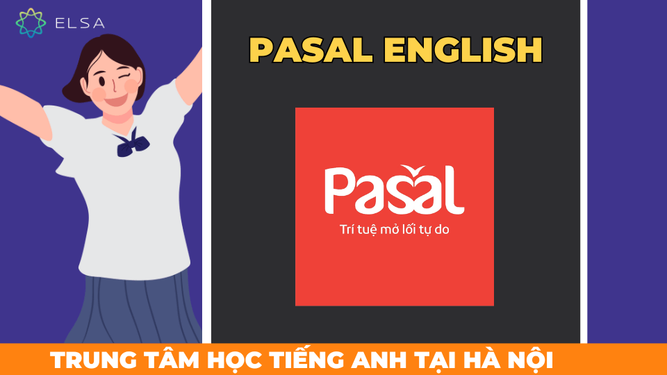 Pasal English mang đến trải nghiệm học tiếng Anh hiệu quả và thực tiễn cho học viên.