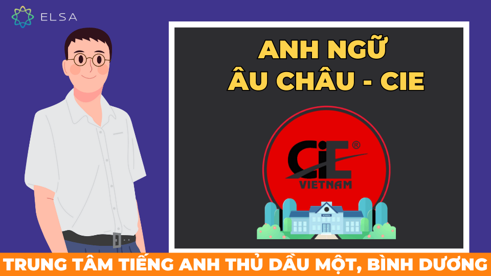 Anh ngữ Âu Châu - CIE là trung tâm đào tạo tiếng Anh từ cơ bản đến nâng cao ở Bình Dương Anh ngữ Âu Châu - CIE là trung tâm đào tạo tiếng Anh từ cơ bản đến nâng cao ở Bình Dương
