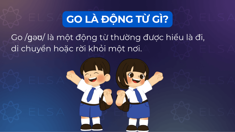 Go là một động từ quen thuộc trong tiếng Anh