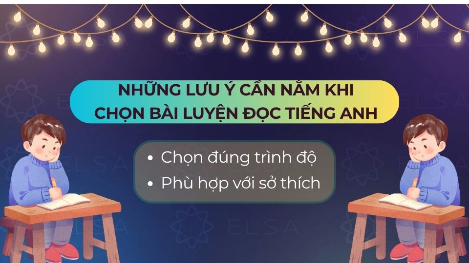 Những lưu ý cần nắm khi chọn bài luyện đọc tiếng Anh