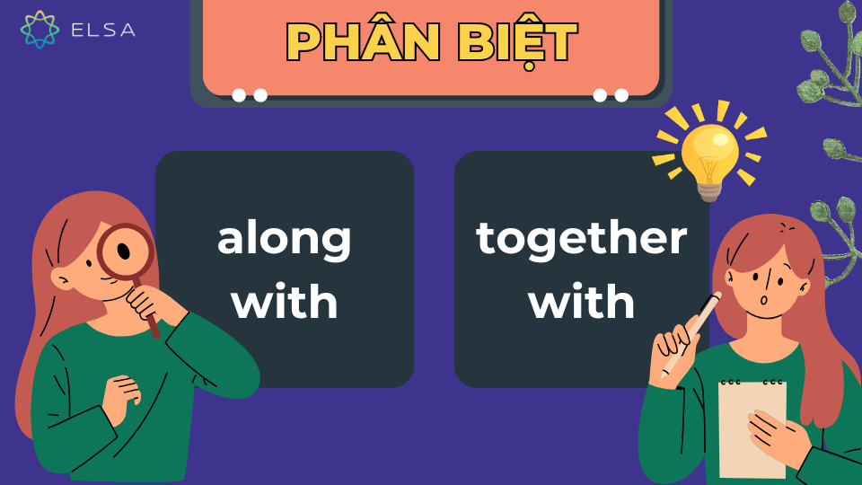 Phân biệt along with và together with Phân biệt along with và together with