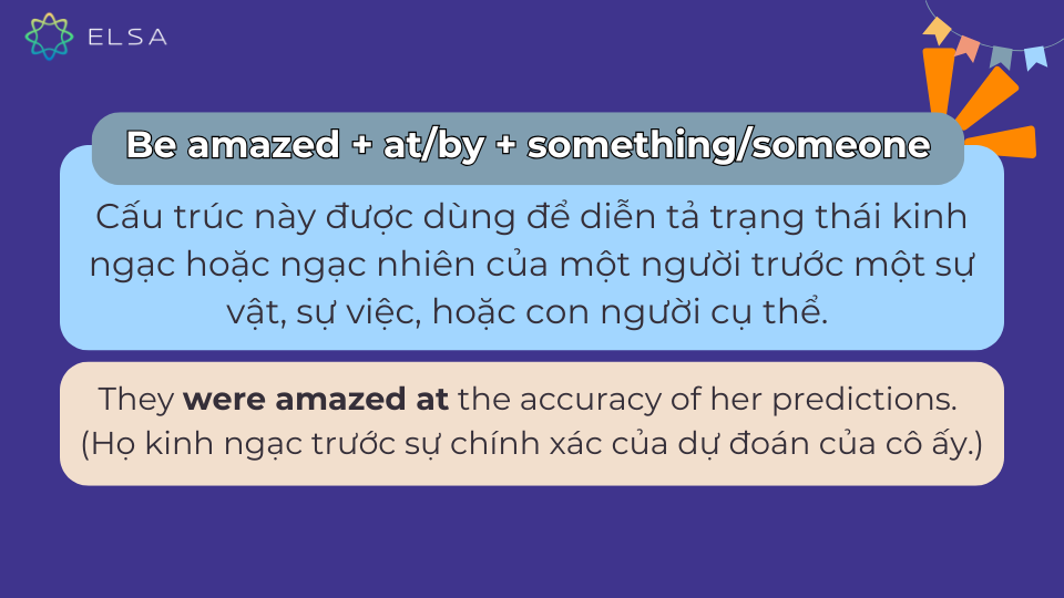 Cấu trúc Be amazed + at/by + something/someone Cấu trúc Be amazed + at/by + something/someone