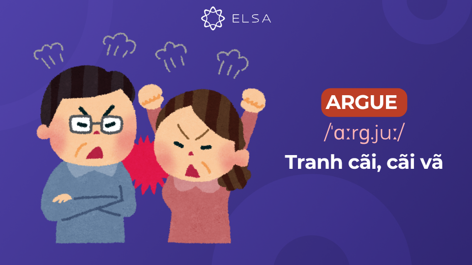 Ý nghĩa của argue Ý nghĩa của argue là tranh cãi