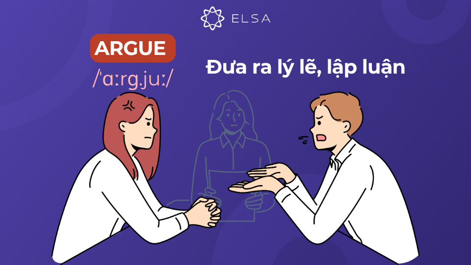 Ý nghĩa của argue Ý nghĩa của argue là lập luận