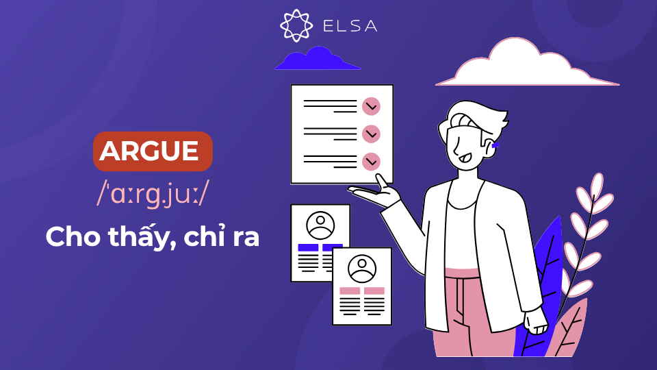 Ý nghĩa của argue Ý nghĩa của argue là chỉ ra