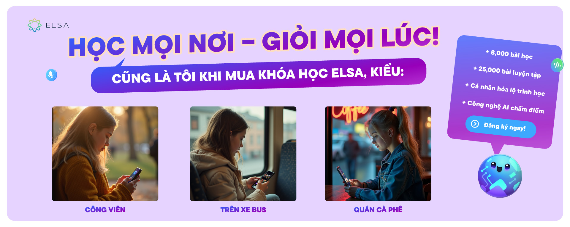 Học tiếng Anh mọi nơi giỏi mọi lúc cùng ELSA Speak – lộ trình cá nhân hóa, công nghệ AI chấm điểm