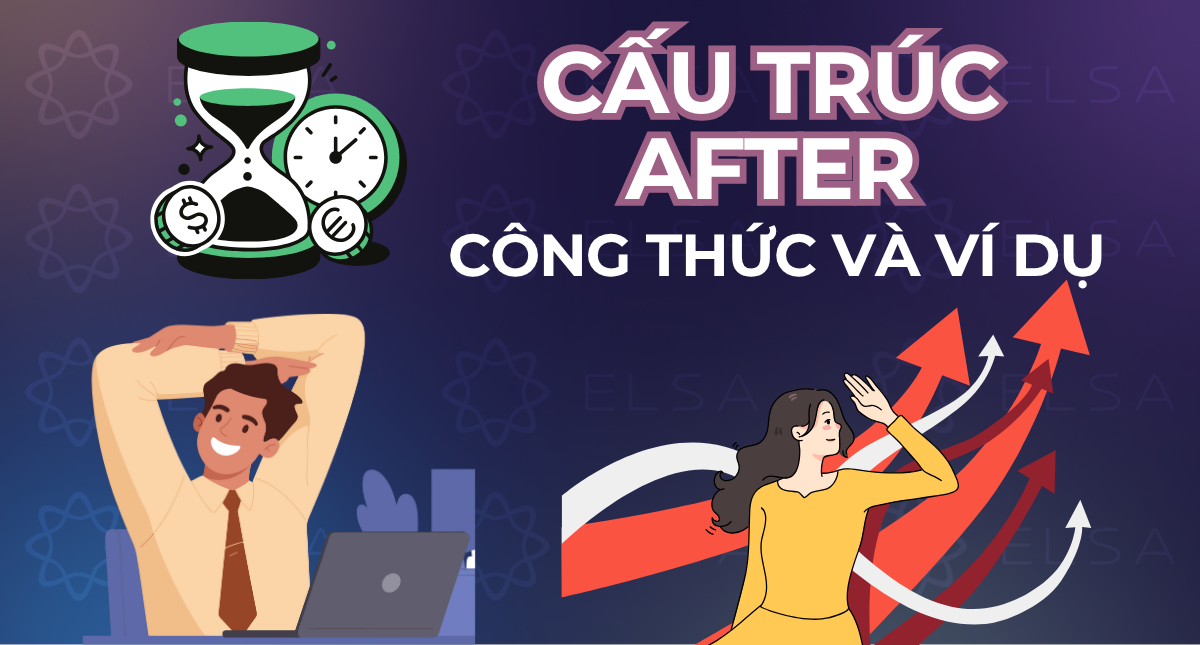 Cấu trúc After: Công thức, cách dùng và ví dụ cụ thể