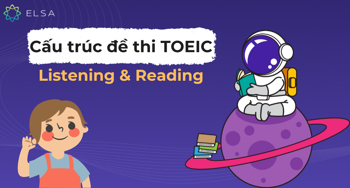 Cấu trúc đề thi TOEIC: Full 7 phần Nghe & Đọc