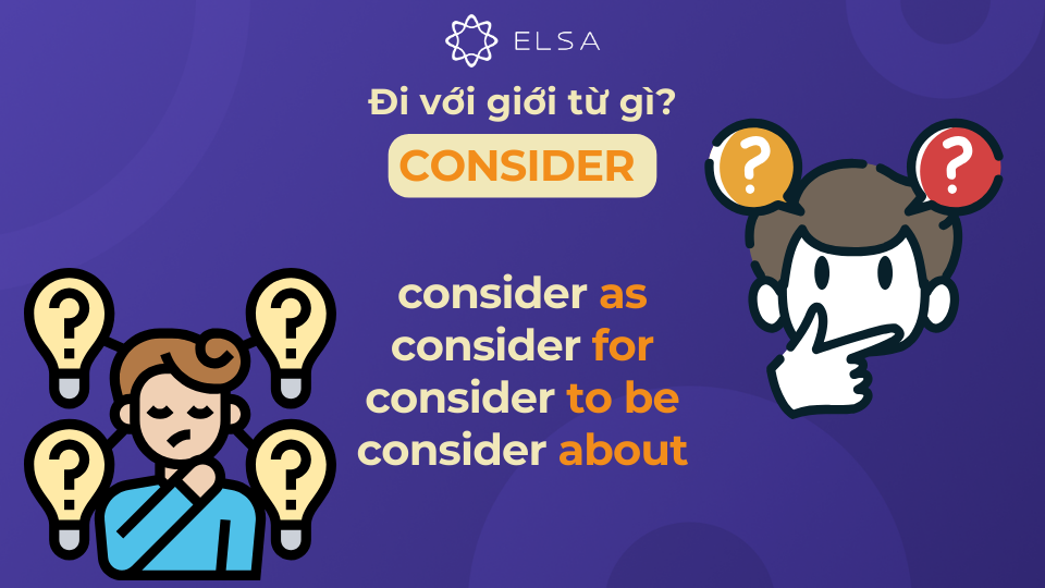 Các giới từ consider có thể đi chung Các giới từ consider có thể đi chung