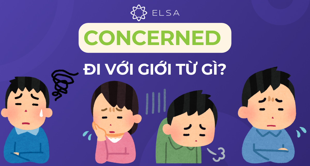 Concerned đi với giới từ gì? Công thức và bài tập có đáp án