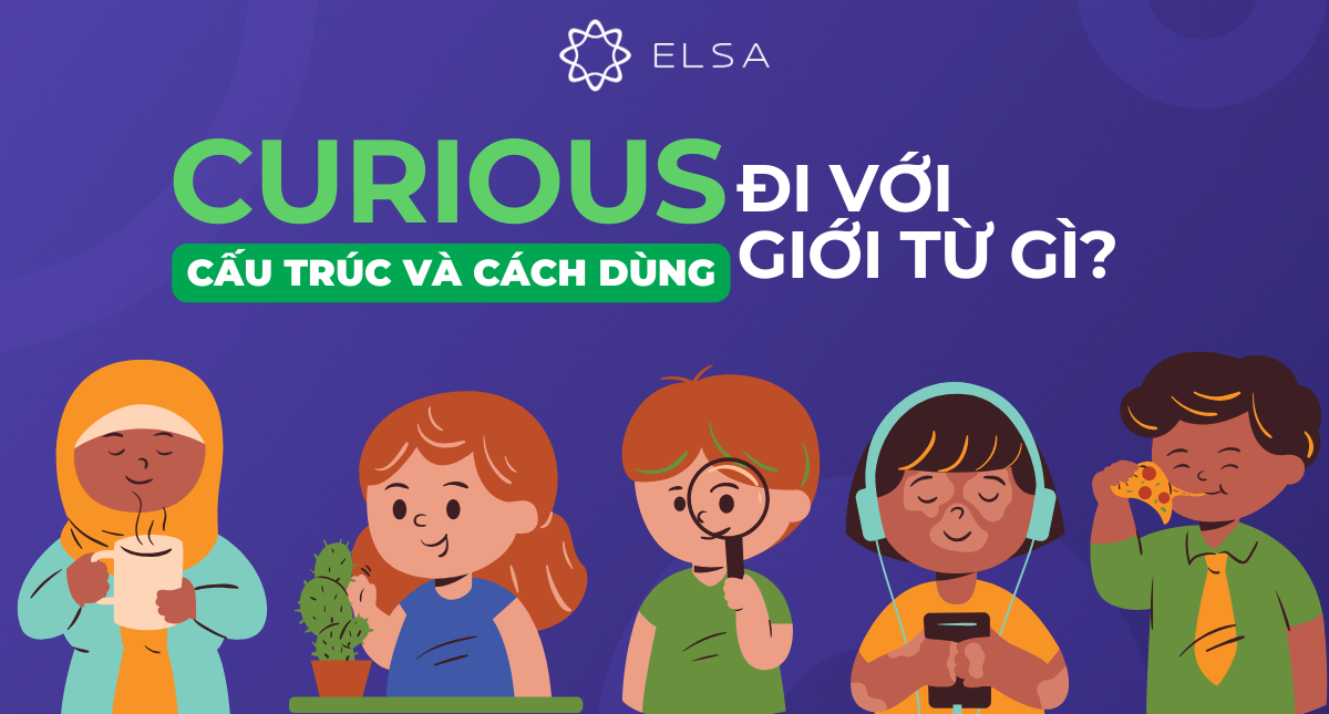 Curious đi với giới từ nào? Cấu trúc và cách dùng chính xác nhất