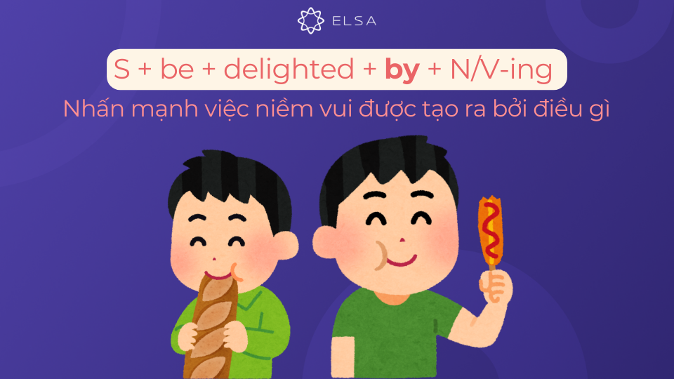 Cấu trúc delighted + by Cấu trúc delighted + by