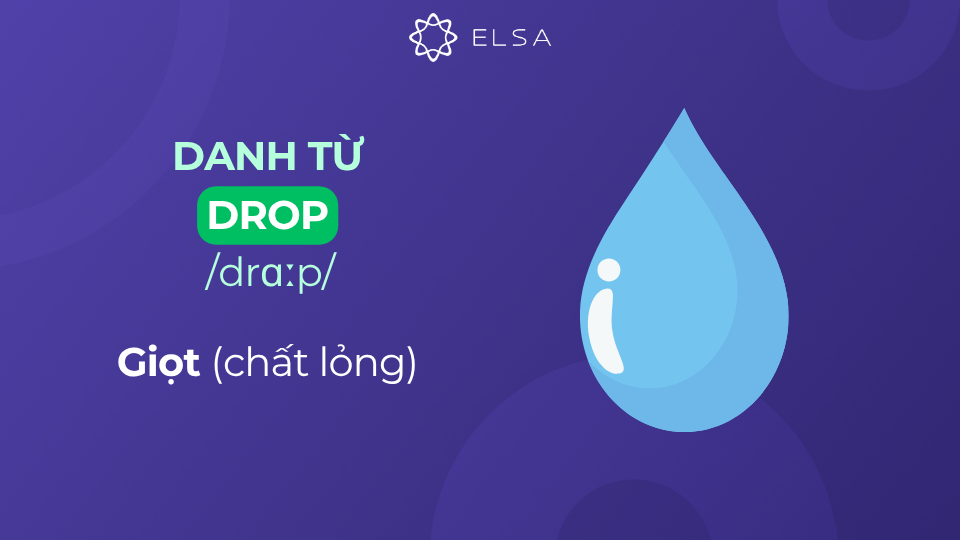 Ý nghĩa của danh từ drop dùng để chỉ giọt (chất lỏng) Ý nghĩa của danh từ drop dùng để chỉ giọt (chất lỏng)
