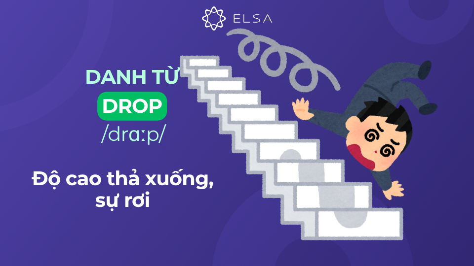 Ý nghĩa của danh từ drop dùng để chỉ sự rơi từ độ cao thả xuống Ý nghĩa của danh từ drop dùng để chỉ sự rơi từ độ cao thả xuống
