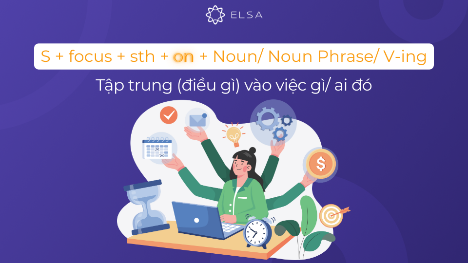 Cấu trúc động từ focus đi với giới từ on Cấu trúc động từ focus đi với giới từ on