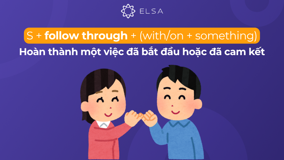 Cấu trúc follow đi với giới từ through Cấu trúc follow đi với giới từ through