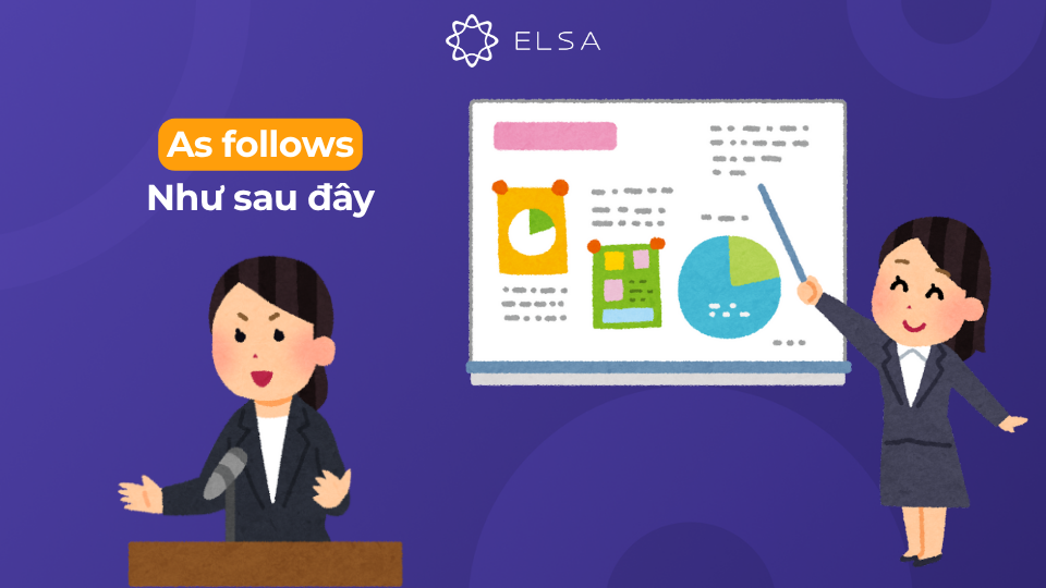 Cấu trúc câu đi với cụm từ as follows Cấu trúc câu đi với cụm từ as follows