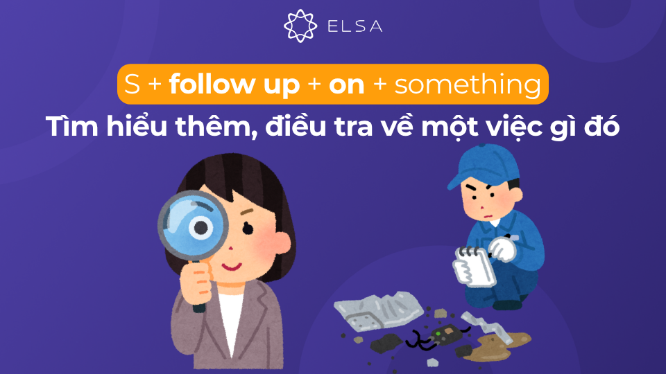 Cấu trúc follow đi với giới từ up Cấu trúc follow đi với giới từ up