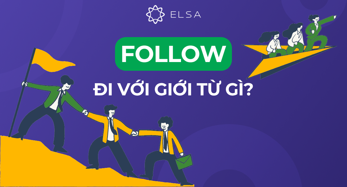 Follow đi với giới từ gì? Cách dùng và bài tập có đáp án